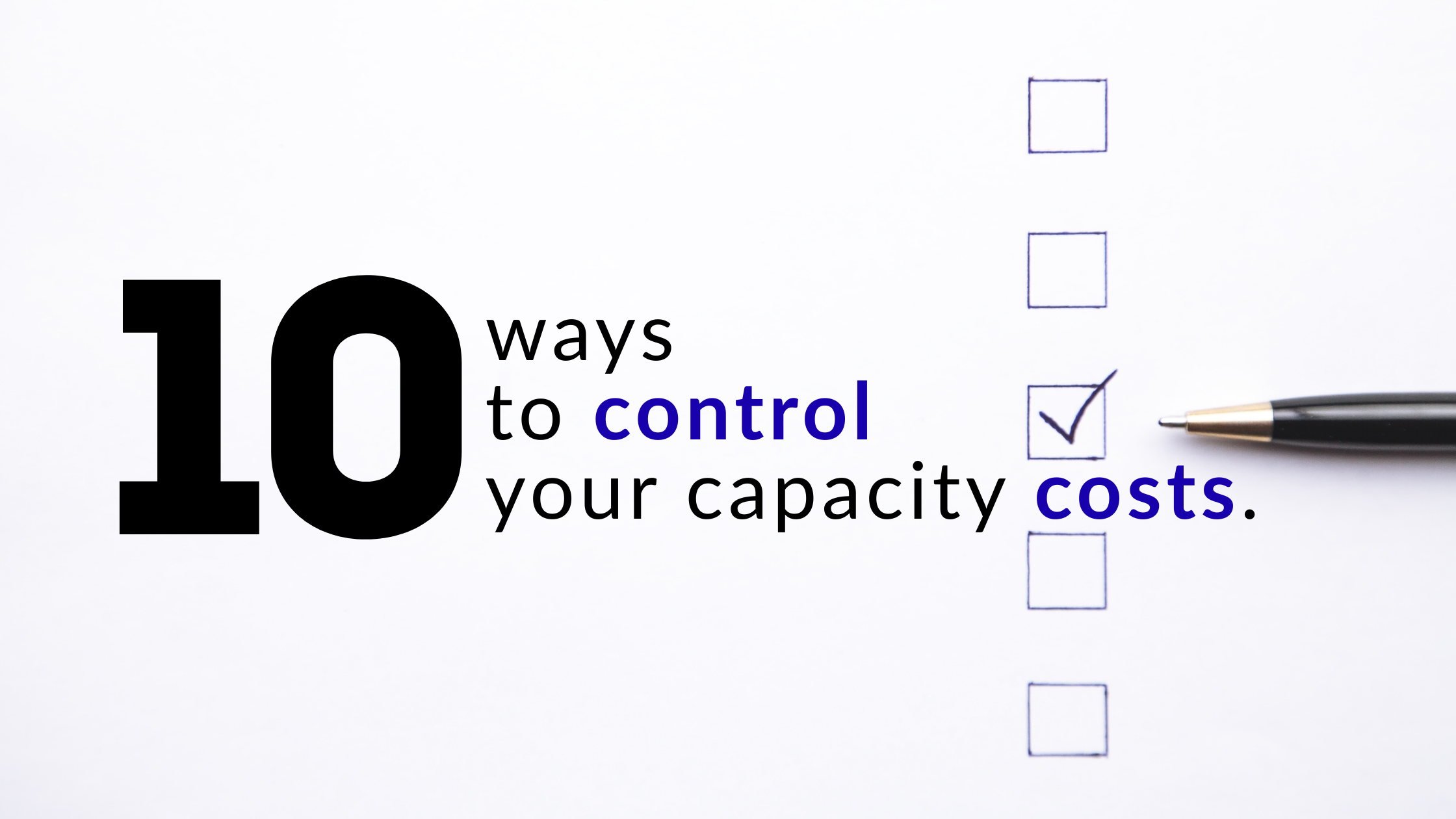checklist with text ten ways to control your capacity cost